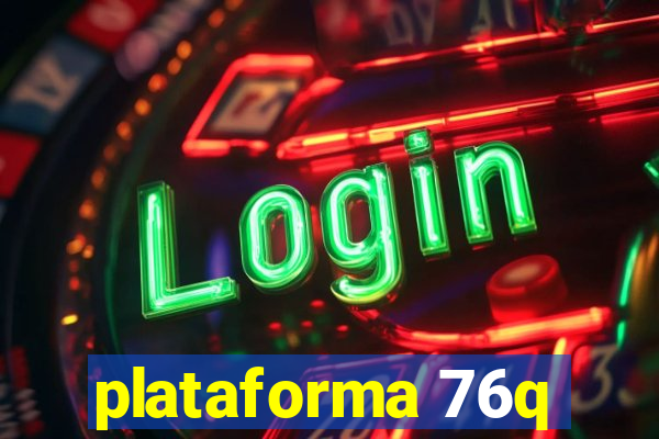 plataforma 76q